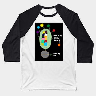 This is my brain! Baseball T-Shirt